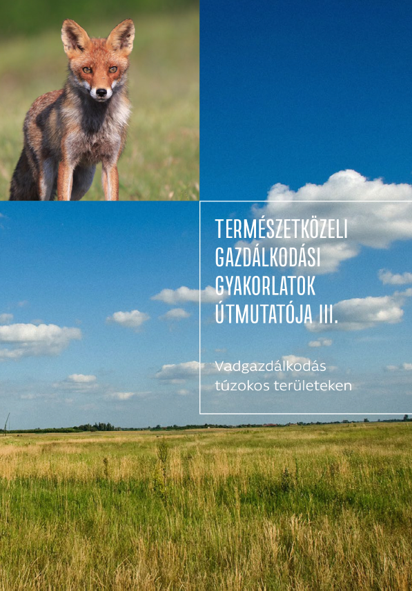 Természetközeli gazdálkodási gyakorlatok útmutatója III. - Vadgazdálkodás túzokos területeken